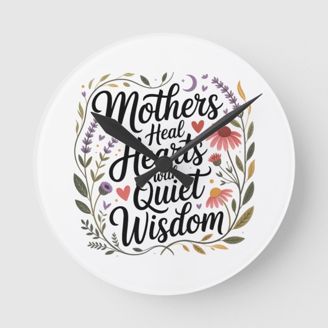 Mothers Heal Hearts With Quiet Wisdom Round Clock (Front)