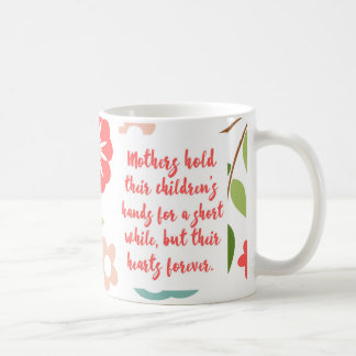 Mothers Hold Their Children Quote Coffee Mug
