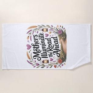 Mothers Illuminate The Road Ahead Beach Towel