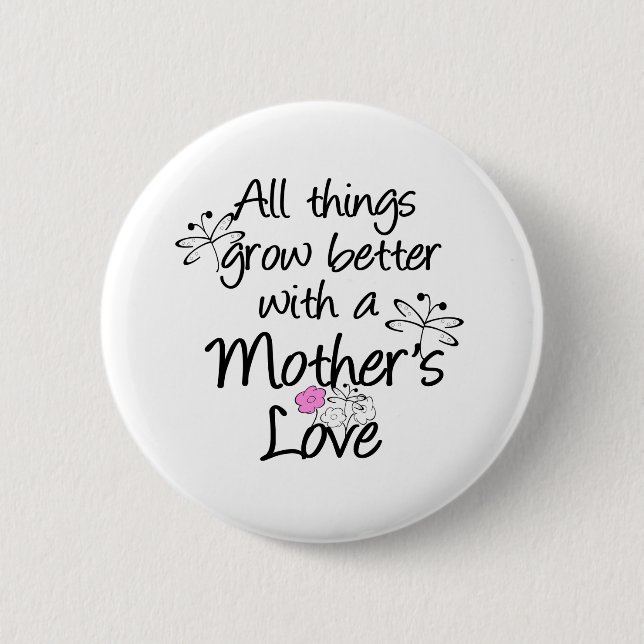 Mother's Love Grows 6 Cm Round Badge (Front)