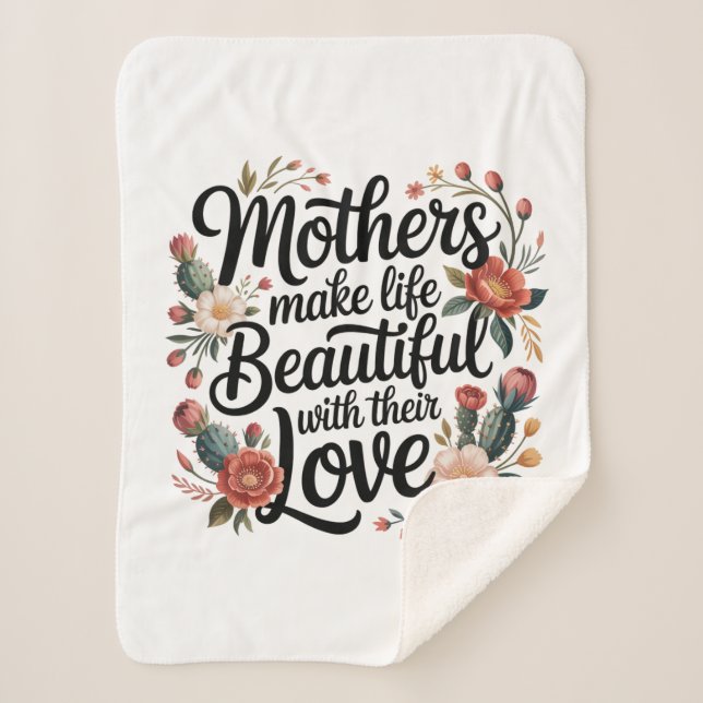 Mothers Make Life Beautiful With Their Love Sherpa Blanket (Front)