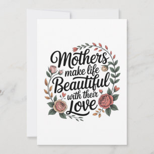 Mothers Make Life Beautiful With Their Love Thank You Card