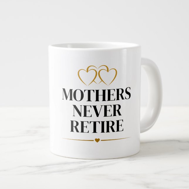 Mothers Never Retire Large Coffee Mug (Front Right)