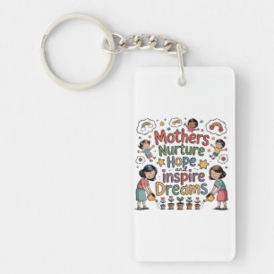 Mothers Nurture Hope And Inspire Dreams Key Ring