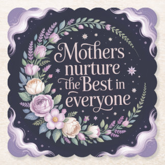 Mothers Nurture The Best In Everyone Paper Coaster