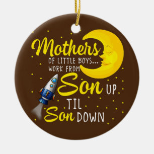Mothers Of Little Boys Work From Son Up To Son Ceramic Tree Decoration