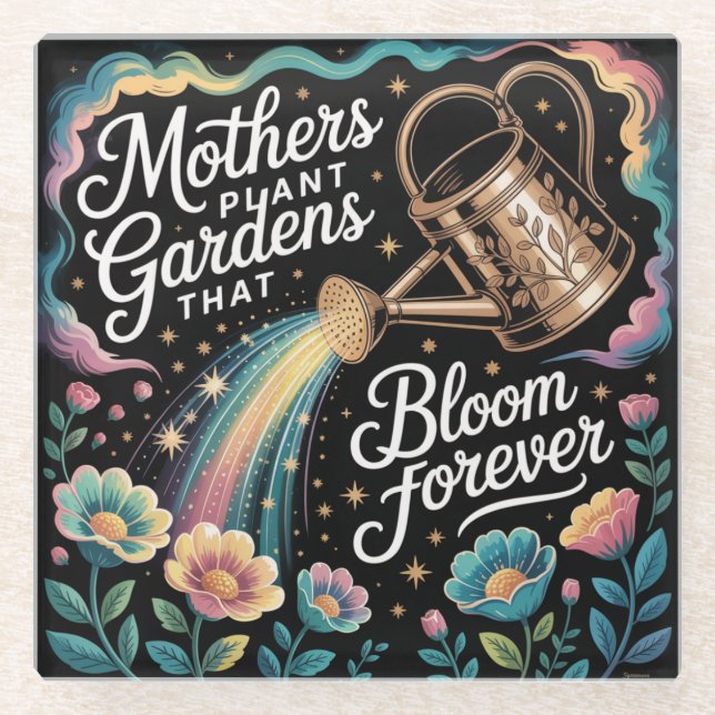 Mothers Plant Gardens That Bloom Forever Glass Coaster (Front)
