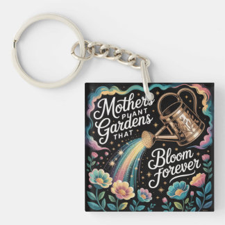 Mothers Plant Gardens That Bloom Forever Key Ring