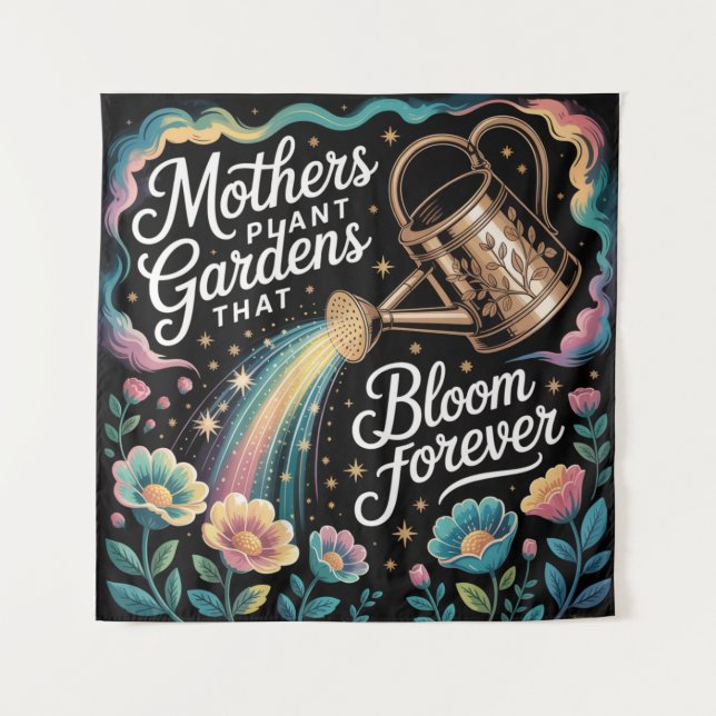 Mothers Plant Gardens That Bloom Forever Tapestry (Front)