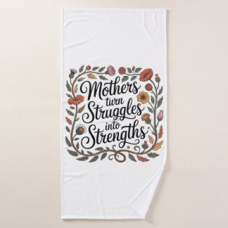 Mothers Turn Struggles Into Strengths Bath Towel