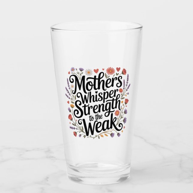 Mothers Whisper Strength To The Weak Glass (Front)