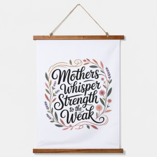 Mothers Whisper Strength To The Weak Hanging Tapestry
