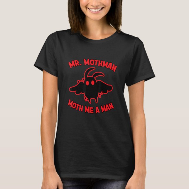 Mothman Cryptid Mr Mothman Moth Me A Man T-Shirt (Front)