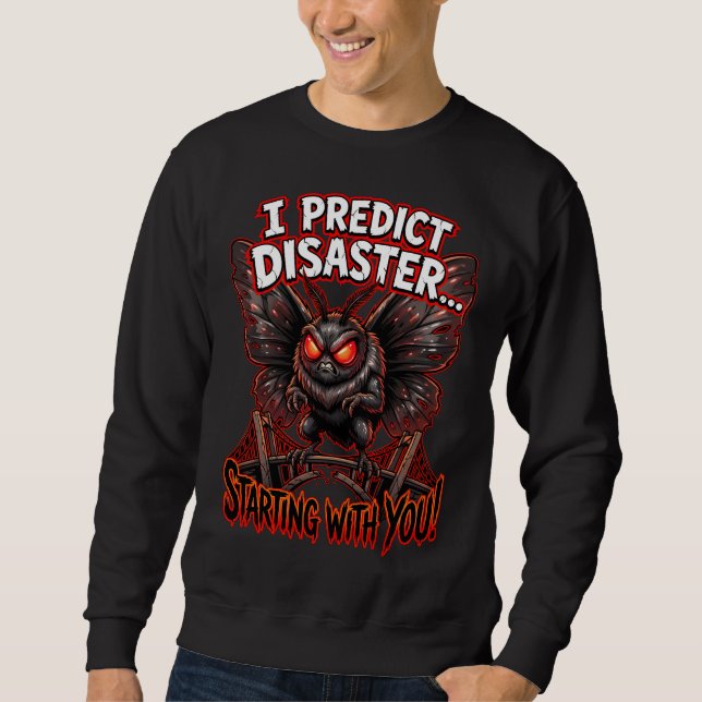 Mothman I Predict Disaster Funny Cryptid Humor Sweatshirt (Front)