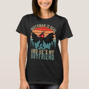 Mothman Is Real And He's My Boyfriend   Mothman Me T-Shirt