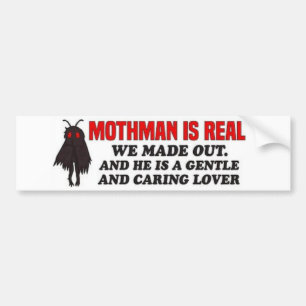 Mothman Is Real We Made Out Funny Mothman Bumper  Bumper Sticker