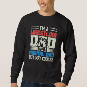 Motif for Wrestling Fathers Im A Wrestling Dad  2 Sweatshirt