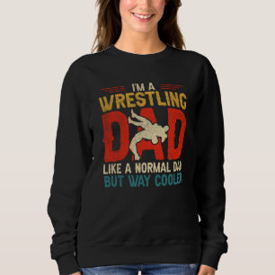 Motif for Wrestling Fathers Im A Wrestling Dad  3 Sweatshirt