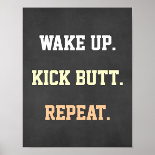 Motivaional Quote Wake up. Kick Butt. Repeat. Poster