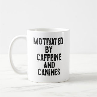 Motivated By Caffeine And Canines Coffee Mug