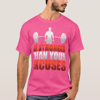 Motivating Stronger Than Your Excuses Weight Lifti T-Shirt