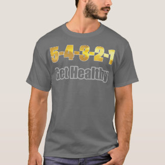 Motivation 5 second get healthy rule T-Shirt