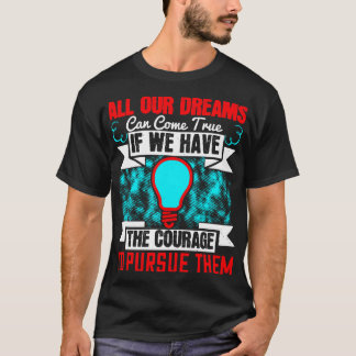 Motivation All Our Dreams Come True T-Shirt