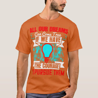 Motivation All Our Dreams Come True T-Shirt
