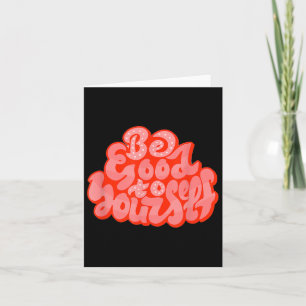 Motivation Be Good To Yourself  Card