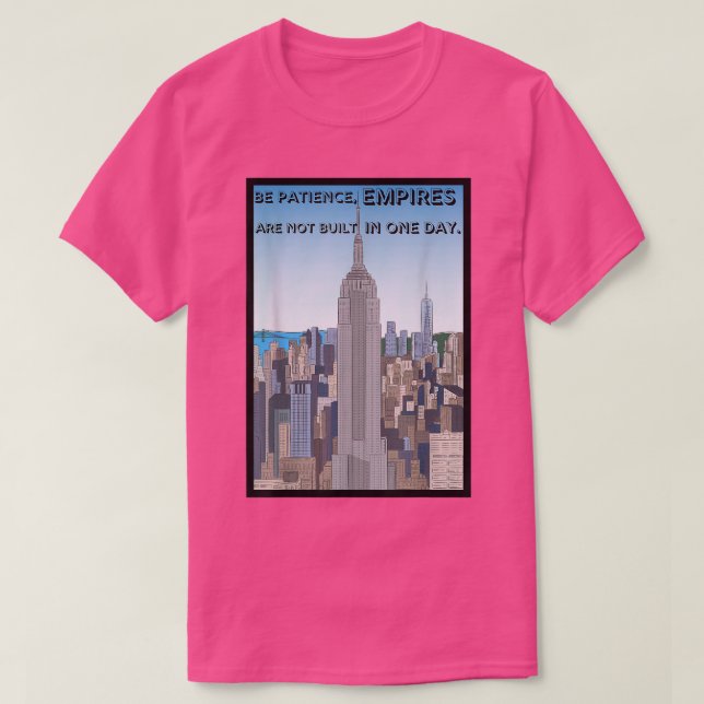 Motivation Be patience empires are not built in on T-Shirt (Design Front)