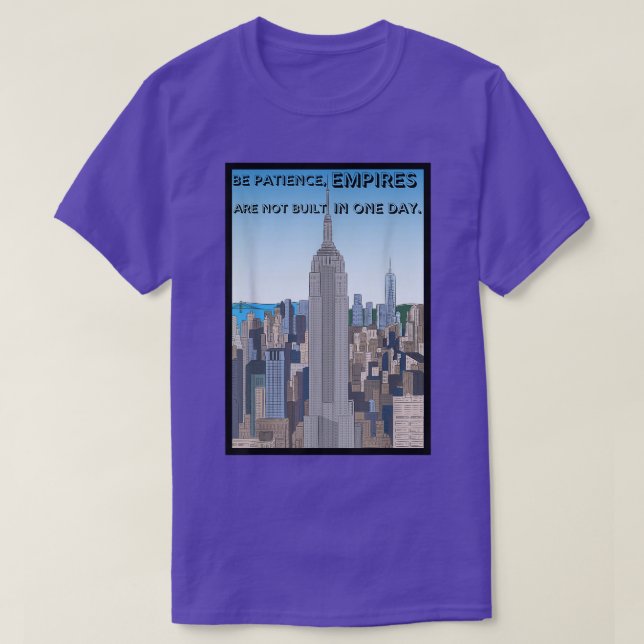 Motivation Be patience empires are not built in on T-Shirt (Design Front)