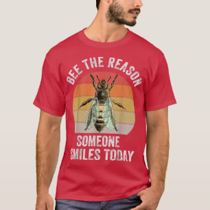 Motivation Bee The Reason Someone Smiles Today Ret T-Shirt