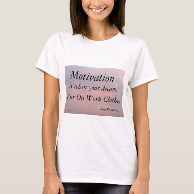 MOTIVATION-BEN FRANKLIN  T-Shirt (Front)