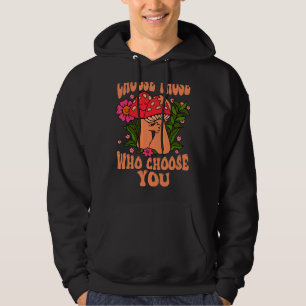 Motivation Choose Those Who Choose You Hoodie