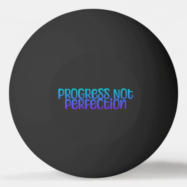 Motivation Colourful Progress Not Perfection Ping Pong Ball (Front)