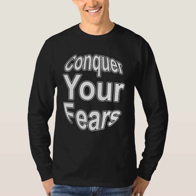 Motivation  Conquer Your Fears Motivational T-Shirt (Front)