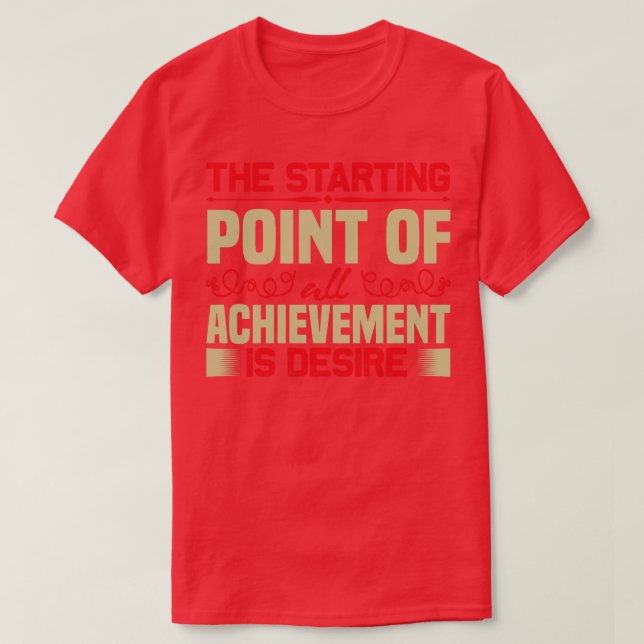 Motivation Desire Is Starting Point T-Shirt (Design Front)