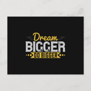 Motivation - Dream Bigger Do Bigger Postcard