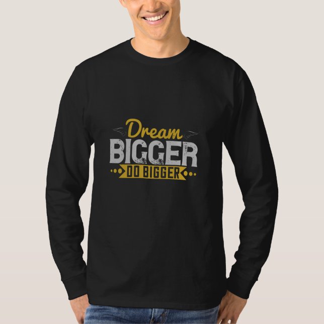 Motivation - Dream Bigger Do Bigger T-Shirt (Front)