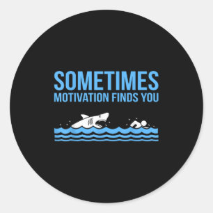 Motivation Finds You Funny Swimmer Swimming Coach  Classic Round Sticker