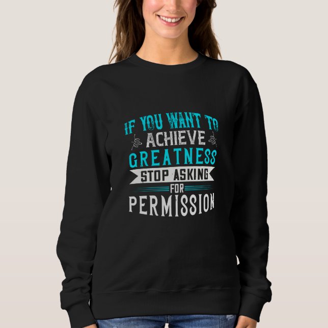 Motivation - If You Want Greatness Sweatshirt (Front)