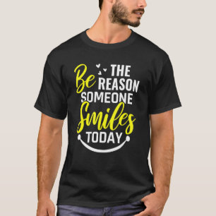 Motivation Inspirational Be The Reason Someone Smi T-Shirt