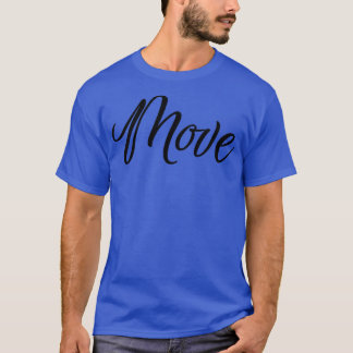 Motivation Inspirational The Word Move 1068 T-Shirt