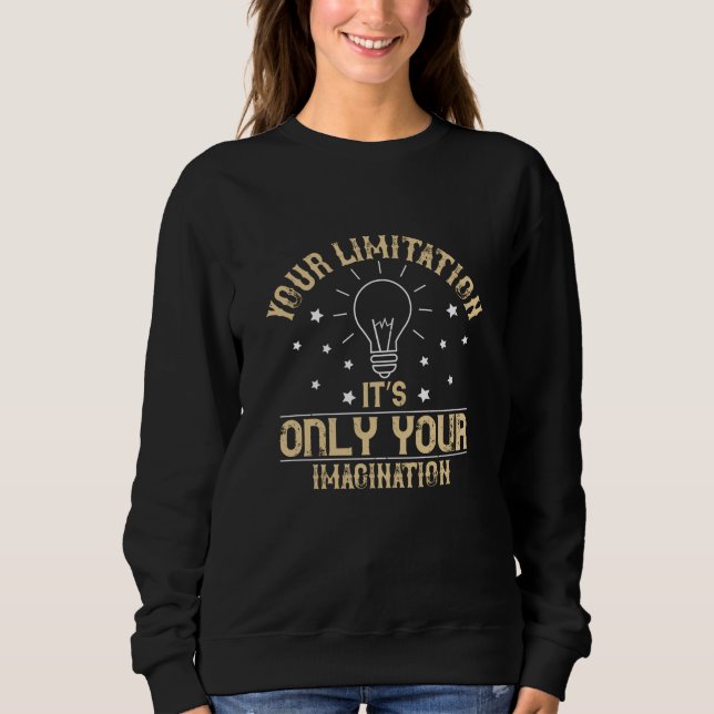 Motivation - Limitation Is Imagination Sweatshirt (Front)