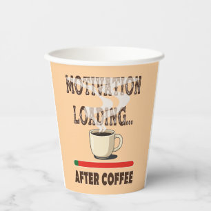 Motivation loading... after coffee paper cups