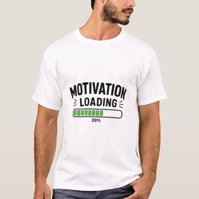 Motivation Loading Funny Procrastination Humour T- T-Shirt (Front)