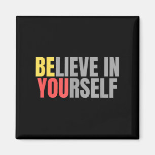 Motivation Positive Message Quote Believe In Yours Magnet