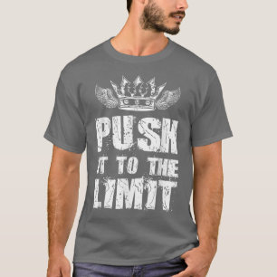 Motivation Push It To The Limit  Workout Gym Train T-Shirt