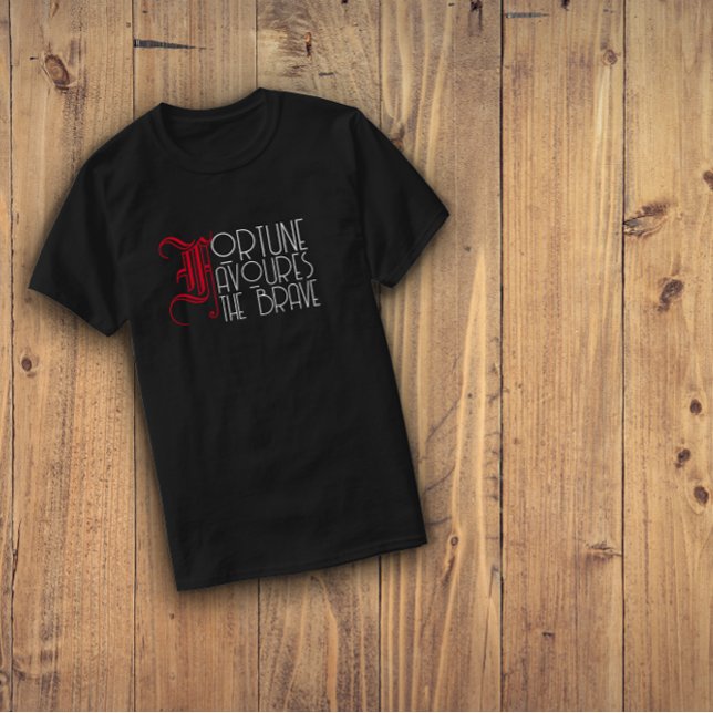 Motivation quote fortune favours the brave  T-Shirt (Creator Uploaded)
