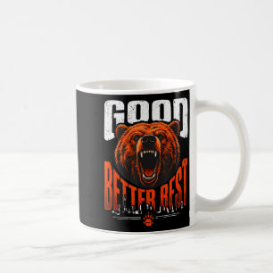 Motivation Saying Bears Good Better Never Let It R Coffee Mug